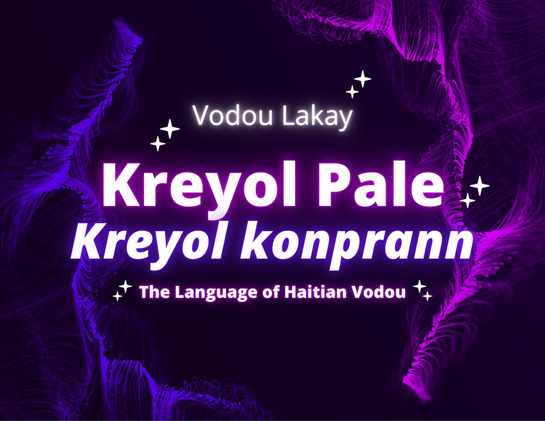 KREYÒL PALE, KREYÒL KONPRANN | Haitian Kreyòl for Haitian Vodou Practitioners